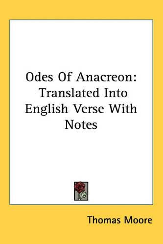 Cover image for Odes Of Anacreon: Translated Into English Verse With Notes