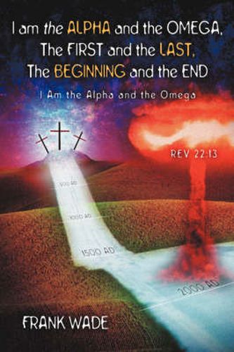 Cover image for I am the Alpha and the Omega, The First and the Last, The Beginning and the