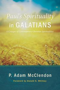 Cover image for Paul's Spirituality in Galatians: A Critique of Contemporary Christian Spiritualities