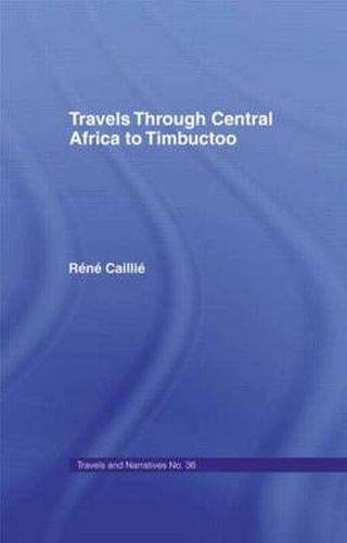 Cover image for Travels Through Central Africa to Timbuctoo and Across the Great Desert to Morocco, 1824-28: to Morocco, 1824-28