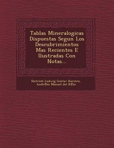 Tablas Mineralogicas Dispuestas Segun Los Descubrimientos Mas Recientes E Ilustradas Con Notas...