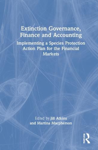 Cover image for Extinction Governance, Finance and Accounting: Implementing a Species Protection Action Plan for the Financial Markets