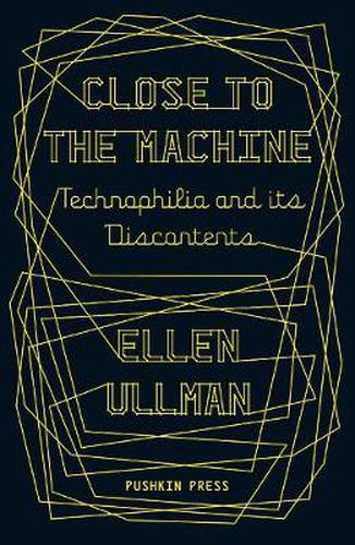 Cover image for Close to the Machine: Technophilia and Its Discontents