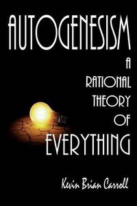 Cover image for AutoGenesism: A Rational Theory of Everything