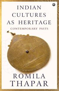 Cover image for INDIAN CULTURES AS HERITAGE: Contemporary Pasts