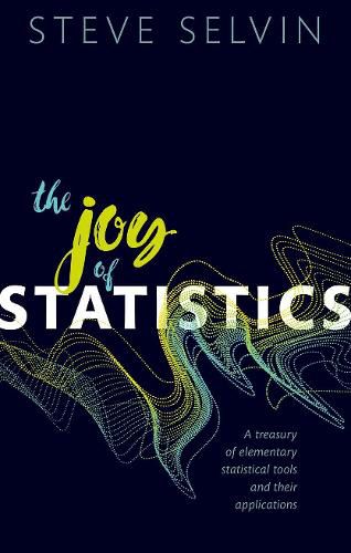 Cover image for The Joy of Statistics: A Treasury of Elementary Statistical Tools and their Applications