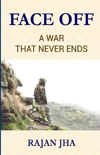 Cover image for Face Off: A War that Never Ends - Rajan Jha Girje Publisher