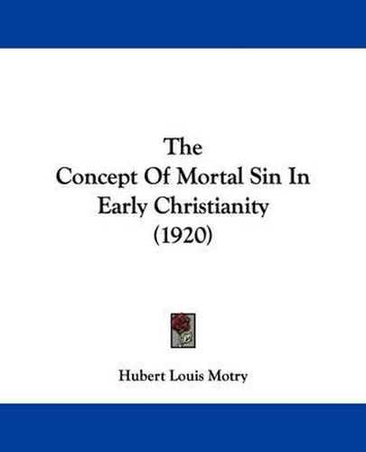 Cover image for The Concept of Mortal Sin in Early Christianity (1920)