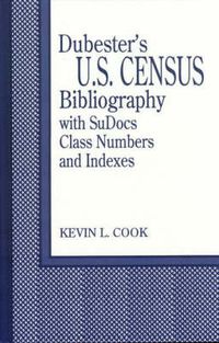 Cover image for Dubester's U.S. Census Bibliography with SuDocs Class Numbers and Indexes