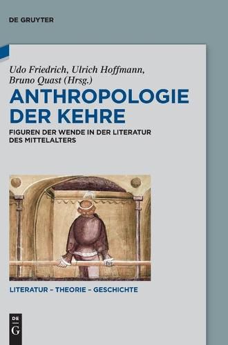 Cover image for Anthropologie Der Kehre: Figuren Der Wende in Der Literatur Des Mittelalters