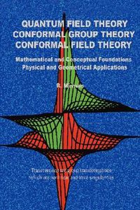 Cover image for Quantum Field Theory Conformal Group Theory Conformal Field Theory: Mathematical and Conceptual Foundations Physical and Geometrical Applications