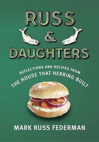 Cover image for Russ & Daughters: Reflections and Recipes from the House That Herring Built