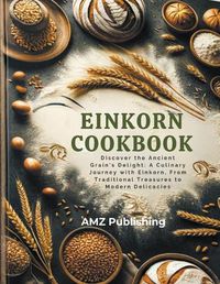 Cover image for Einkorn Cookbook