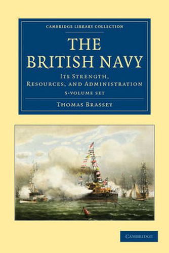 Cover image for The British Navy 5 Volume Set: Its Strength, Resources, and Administration