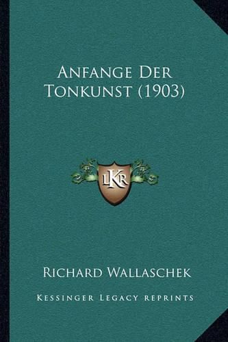 Cover image for Anfange Der Tonkunst (1903)