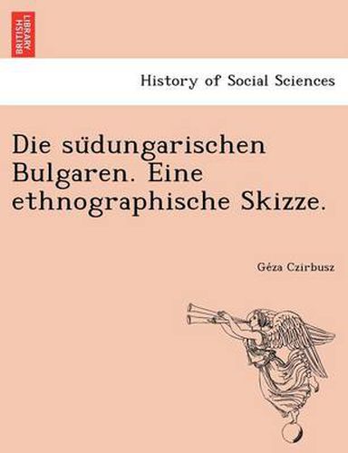 Cover image for Die Su Dungarischen Bulgaren. Eine Ethnographische Skizze.