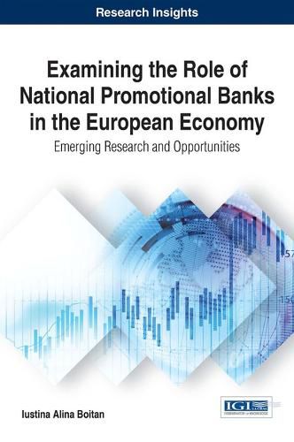 Cover image for Examining the Role of National Promotional Banks in the European Economy: Emerging Research and Opportunities