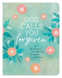 Cover image for God Calls You Forgiven: 180 Devotions and Prayers to Inspire Your Soul