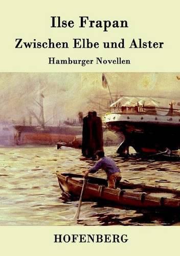 Cover image for Zwischen Elbe und Alster: Hamburger Novellen