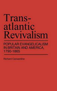 Cover image for Transatlantic Revivalism: Popular Evangelicalism in Britain and America, 1790$1865