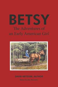 Cover image for Betsy: The Adventures of an Early American Girl