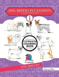 Cover image for Dog Breeds Pet Fashion Illustration Encyclopedia Coloring Companion Book: Volume 1 Toy Breeds