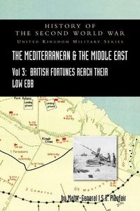 Cover image for MEDITERRANEAN AND MIDDLE EAST VOLUME III (September 1941 to September 1942) British Fortunes reach their Lowest Ebb. HISTORY OF THE SECOND WORLD WAR: United Kingdom Military Series: Official Campaign History