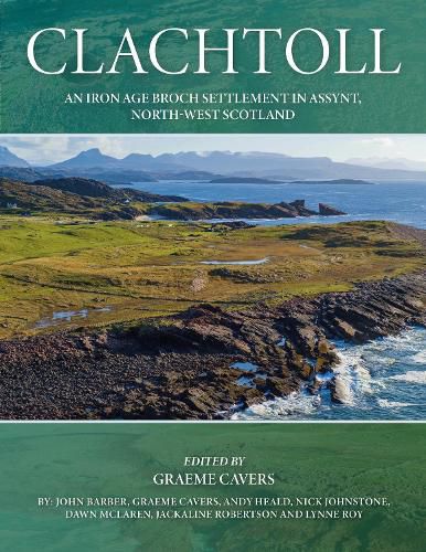 Cover image for Clachtoll: An Iron Age Broch Settlement in Assynt, North-west Scotland