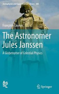 Cover image for The Astronomer Jules Janssen: A Globetrotter of Celestial Physics