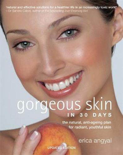 Cover image for Gorgeous Skin in 30 Days: The natural anti-ageing plan for radiant, youthful skin