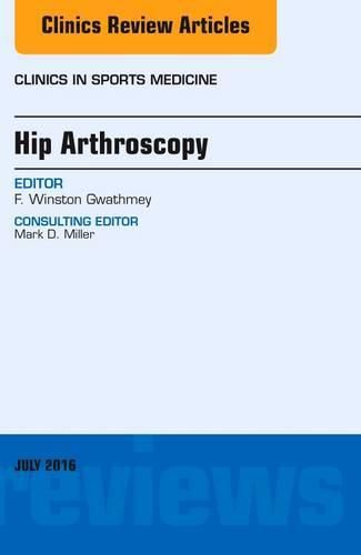 Cover image for Hip Arthroscopy, An Issue of Clinics in Sports Medicine