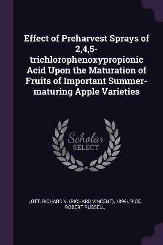 Cover image for Effect of Preharvest Sprays of 2,4,5-trichlorophenoxypropionic Acid Upon the Maturation of Fruits of Important Summer-maturing Apple Varieties