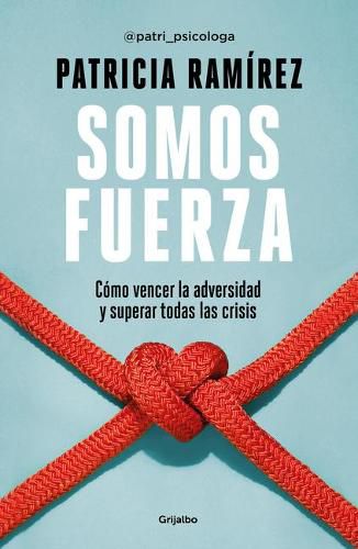 Cover image for Somos fuerza: Como vencer la adversidad y superar todas las crisis / We Are Stre ngth