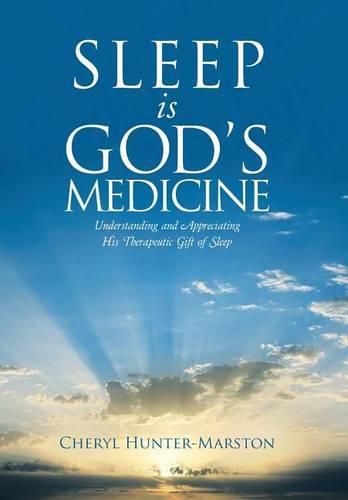 Cover image for Sleep is God's Medicine: Understanding and Appreciating His Therapeutic Gift of Sleep