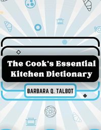 Cover image for The Cook's Essential Kitchen Dictionary
