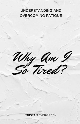 Why Am I So Tired?