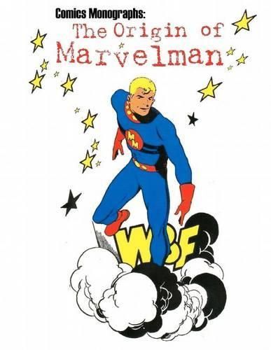 Comics Monographs: The Origin of Marvelman