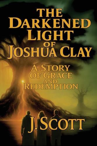 Cover image for The Darkened Light of Joshua Clay