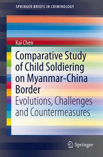 Cover image for Comparative Study of Child Soldiering on Myanmar-China Border: Evolutions, Challenges and Countermeasures