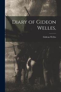 Cover image for Diary of Gideon Welles,