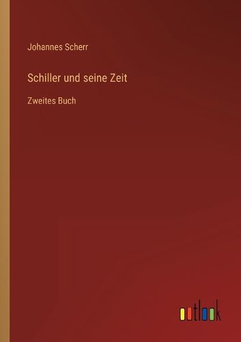 Cover image for Schiller und seine Zeit: Zweites Buch