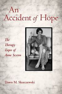 Cover image for An Accident of Hope: The Therapy Tapes of Anne Sexton