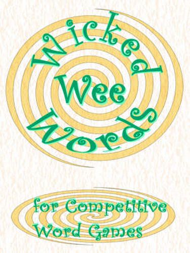 Cover image for Wicked Wee Words: For Competitive Word Games