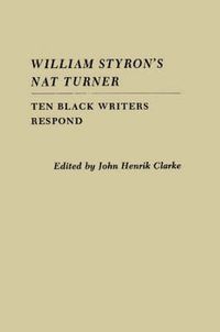 Cover image for William Styron's Nat Turner: Ten Black Writers Respond