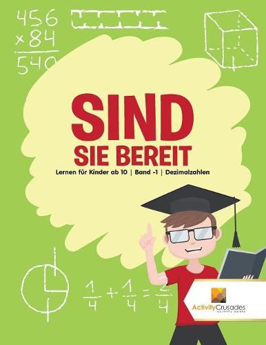 Sind Sie Bereit: Lernen fur Kinder ab 10 Band -1 Dezimalzahlen