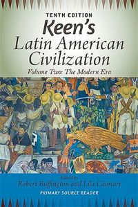 Cover image for Keen's Latin American Civilization, Volume 2: A Primary Source Reader, Volume Two: The Modern Era