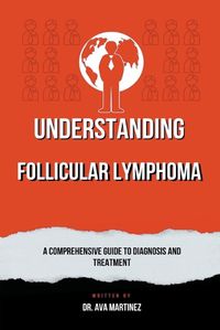 Cover image for Understanding Follicular Lymphoma