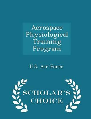 Cover image for Aerospace Physiological Training Program - Scholar's Choice Edition