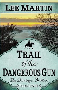 Cover image for Trail of the Dangerous Gun: The Darringer Brothers Book Seven