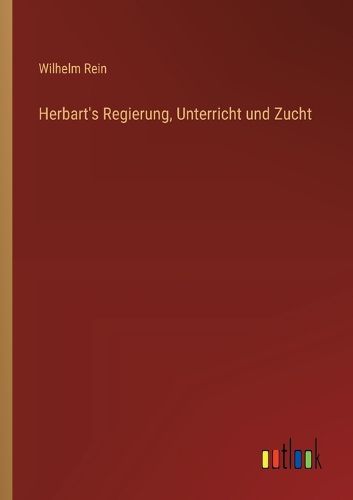 Cover image for Herbart's Regierung, Unterricht und Zucht